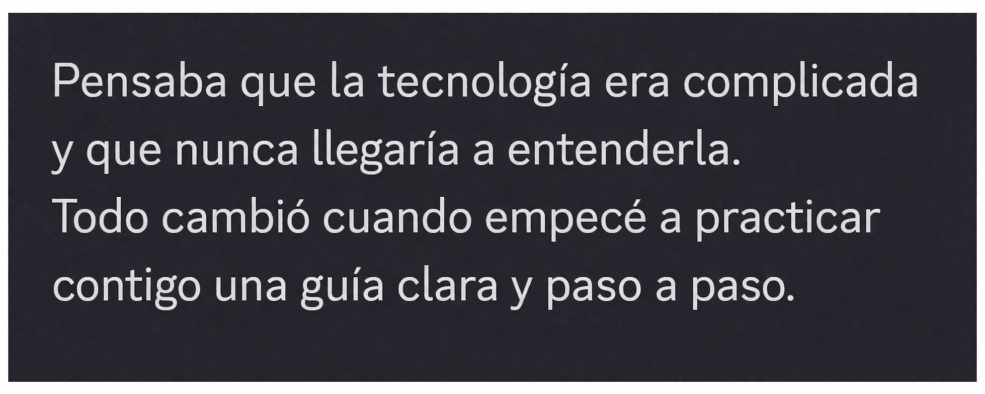 Testimonio sobre entender la tecnología